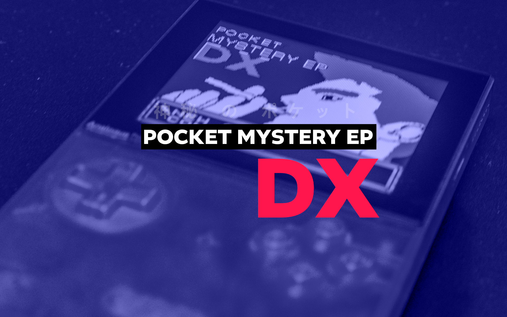 POCKET MYSTERY EP DX